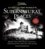 National Geographic Ultimate Guide to Supernatural Places - Close Encounters, Haunted Houses, and Other Spooky Hot Spots Around the World (Hardcover) - Sarah Bartlett Photo