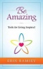 Be Amazing - Tools for Living Inspired (Paperback) - Erin Ramsey Photo