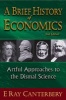 A Brief History of Economics - Artful Approaches to the Dismal Science (Paperback, 2nd Revised edition) - ERay Canterbery Photo