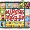 Manners MASH-Up: A Goofy Guide to Good Behavior - A Goofy Guide to Good Behavior (Hardcover) - Na Photo