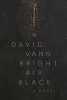 Bright Air Black (Paperback) - David Vann Photo