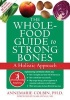 Whole Foods for Strong Bones - A Holistic Approach (Paperback) - Annemarie Colbin Photo