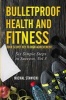 Bulletproof Health and Fitness - Your Secret Key to High Achievement (Paperback) - Michal Stawicki Photo