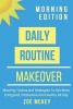 Daily Routine Makeover - Morning Edition - Morning Tactics and Strategies to Get More Energized, Productive and Healthy All Day (Paperback) - Zoe McKey Photo