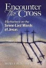 Encounter the Cross - Meditations on the Seven Last Words of Jesus (Paperback) - Dennis J Billy Photo