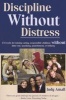 Discipline Without Distress - 135 Tools for Raising Caring, Responsible Children Without Time-Out, Spanking, Punishment or Bribery (Paperback, 2nd Revised edition) - Judy Arnall Photo