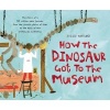 How the Dinosaur Got to the Museum (Hardcover) - Jessie Hartland Photo