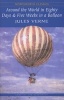 Around the World in Eighty Days and Five Weeks in a Balloon (Paperback, New ed) - Jules Verne Photo