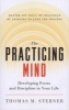 The Practicing Mind - Developing Focus and Discipline in Your Life - Master Any Skill or Challenge by Learning to Love the Process (Paperback) - Thomas M Sterner Photo