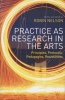 Practice as Research in the Arts - Principles, Protocols, Pedagogies, Resistances (Paperback, New) - Robin Nelson Photo