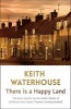 There is a Happy Land (Paperback) - Keith Waterhouse Photo