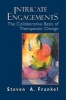 Intricate Engagements - The Collaborative Basis of Therapeutic Change (Hardcover, New) - Steven A Frankel Photo