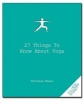 27 Things to Know about Yoga (Paperback) - Victoria Klein Photo