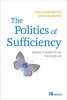 The Politics of Sufficiency - Making it Easier to Live the Good Life (Paperback) - Uwe Schneidewind Photo