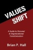 Values Shift - A Guide to Personal and Organizational Transformation (Paperback) - Brian P Hall Photo