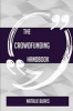 The Crowdfunding Handbook - Everything You Need to Know about Crowdfunding (Paperback) - Natalie Burks Photo