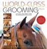 World-Class Grooming for Horses - The English Rider's Complete Guide to Daily Care and Competition (Spiral bound) - Cat Hill Photo