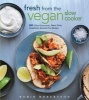 Fresh from the Vegan Slow Cooker - 200 Ultra-convenient, Super-tasty, Completely Animal-free One Dish Dinners (Paperback) - Robin Robertson Photo