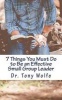 7 Things You Must Do to Be an Effective Small Group Leader (Paperback) - Dr Tony Wolfe Photo