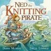 Ned the Knitting Pirate (Hardcover) - Diana Murray Photo