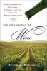 The Geography of Wine - How Landscapes, Cultures, Terroir, and the Weather Make a Good Drop (Paperback) - Brian J Sommers Photo