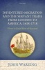 Indentured Migration and the Servant Trade from London to America, 1618-1718 - 'There is Great Want of Servants' (Hardcover) - John Wareing Photo