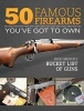 50 Famous Firearms You've Got to Own - 's Bucket List of Guns (Hardcover) - Rick Hacker Photo