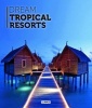 Dream Tropical Resorts (Hardcover) - Eduard Broto Photo