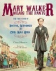 Mary Walker Wears the Pants - The True Story of the Doctor, Reformer, and Civil War Hero (Hardcover) - Cheryl Harness Photo