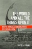 The World and All the Things Upon it - Native Hawaiian Geographies of Exploration (Hardcover) - David A Chang Photo