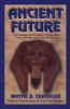 Ancient Future - The Teachings and Prophetic Wisdom of the Seven Hermetic Laws of Ancient Egypt (Paperback) - Wayne Chandler Photo