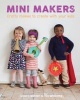 Mini Makers - 23 Crafty Makes to Create with Your Kids (Hardcover) - Laura Minter Photo