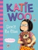 Katie Woo, Don't be Blue (Paperback) - Fran Manushkin Photo