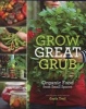 Grow Great Grub - Organic Food from Small Spaces (Paperback) - Gayla Trail Photo