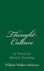 Thought-Culture - Or Practical Mental Training (Paperback) - William Walker Atkinson Photo