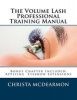 The Volume Lash Extension Professional Training Manual - Taking the Next Step in Your Lash Extension Career (Paperback) - Christa McDearmon Photo