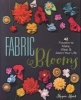 Fabric Blooms - 42 Flowers to Make, Wear & Adorn Your Life (Paperback) - Megan Hunt Photo