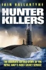 Hunter Killers - The Dramatic Untold Story of the Royal Navy's Most Secret Service (Paperback) - Iain Ballantyne Photo