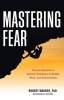 Mastering Fear - Harness Emotion to Achieve Excellence in Health, Work, and Relationships (Paperback) - Robert Maurer Photo