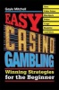 Easy Casino Gambling - Winning Strategies for the Beginner (Paperback) - Gayle Mitchell Photo