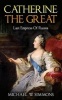 Catherine the Great - Last Empress of Russia (Paperback) - Michael W Simmons Photo