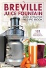 My Breville Juice Fountain Juice Extractor Recipe Book - 101 Superfood Juice Recipes for Energy, Health and Weight Loss! (Paperback) - Susan Michel Photo