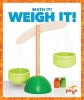 Weigh It! (Hardcover) - Nadia Higgins Photo