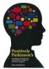 Positively Parkinson's - Symptoms and Diagnosis, Research and Treatment, Advice and Support (Paperback) - Ann Andrews Photo