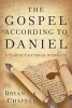 The Gospel According to Daniel - A Christ-Centered Approach (Paperback) - Bryan Chapell Photo