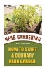 Herb Gardening - How to Start a Culinary Herb Garden (Paperback) - Lucy Campbell Photo