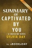 Summary of Captivated by You - : A Crossfire Novel by Sylvia Day - Summary & Analysis (Paperback) - Abookaday Photo