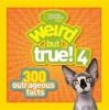 Weird But True! 4 - 300 Outrageous Facts (Hardcover) - National Geographic Kids Photo