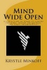 Mind Wide Open - A Collection of Poems to Soothe the Mind, Inspire Uniqueness, and Enjoy Triumphantly! (Paperback) - Krystle Minkoff Photo