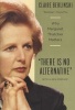 There is No Alternative - Why Margaret Thatcher Matters (Paperback, 2) - Claire Berlinski Photo